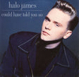 Halo James : Could Have Told You So (7", Single)