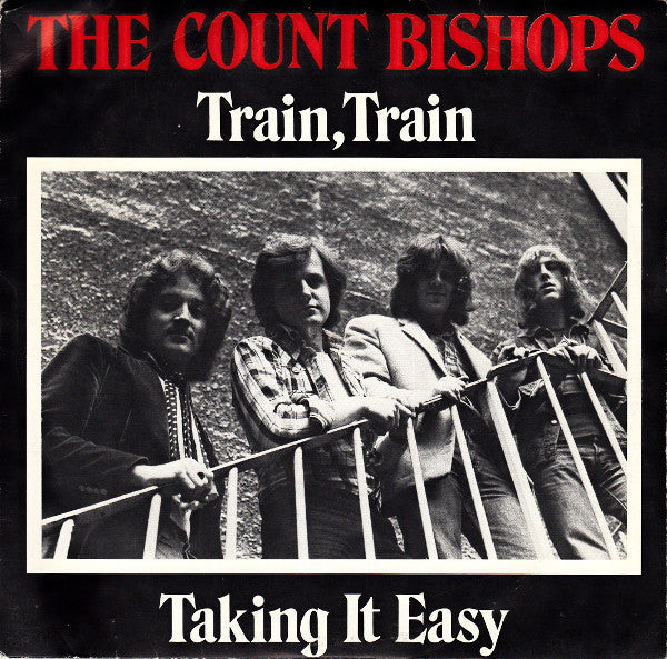 The Count Bishops : Train, Train / Taking It Easy (7")