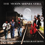 Thunderbridge Bluegrass Boys : The Moon Shines Still (CD, Album)