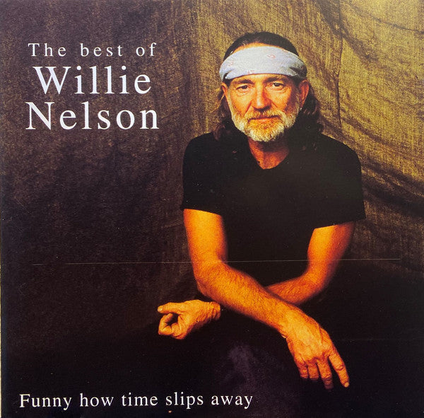 Willie Nelson : The Best Of Willie Nelson - Funny How Time Slips Away (CD, Comp)