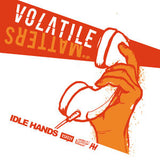 Idle Hands (4) : Volatile Matters E.P. (7", EP, RP)