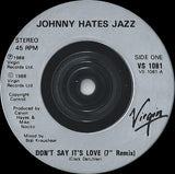 Johnny Hates Jazz : Don't Say It's Love (7" Remix) (7", Single)