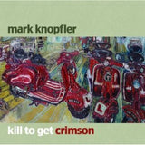 Mark Knopfler : Kill To Get Crimson (CD, Album)