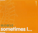 Horse : Sometimes I... (CD, Single)