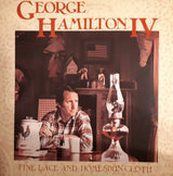George Hamilton IV : Fine Lace And Homespun Cloth (LP, Album)
