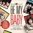 Various : Be My Baby (The Girls Of The Sixties) (3xCD, Comp)