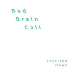 Frearson Howe : Bad Brain Call (LP, Ltd)