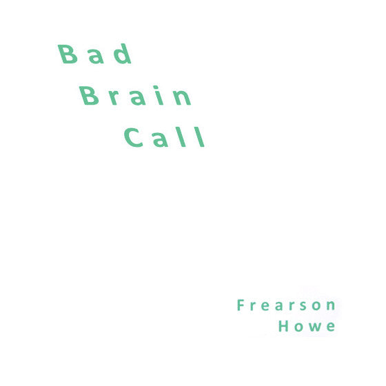 Frearson Howe : Bad Brain Call (LP, Ltd)