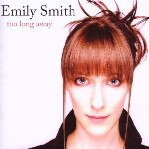 Emily Smith (3) : Too Long Away (CD, Album)