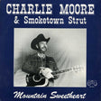 Charlie Moore & Smoketown Strut : Mountain Sweetheart (LP, Album)