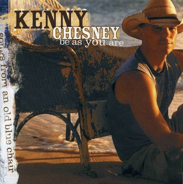 Kenny Chesney : Be As You Are (Songs From An Old Blue Chair) (HDCD, Album)