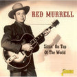 Red Murrell : Sittin' On Top Of The World (CD, Comp)