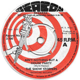 The Show Stoppers : Ain't Nothing But A House Party (7", Single)