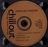 John Lee Hooker : Chill Out (Things Gonna Change) (CD, Single, CD1)
