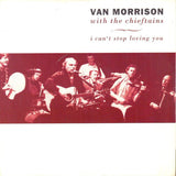 Van Morrison With The Chieftains : I Can't Stop Loving You (7", Single)