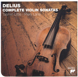 Frederick Delius / Tasmin Little • Piers Lane : Complete Violin Sonatas  (CD)