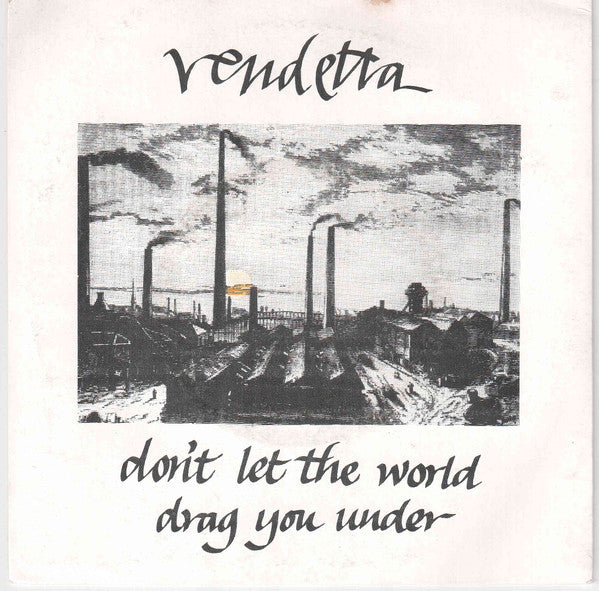 Vendetta (7) : Don't Let The World Drag You Under (7", Single)