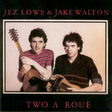 Jez Lowe & Jake Walton : Two A Roue (CD, Album, RE)