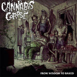 Cannabis Corpse : From Wisdom To Baked (CD, Album)