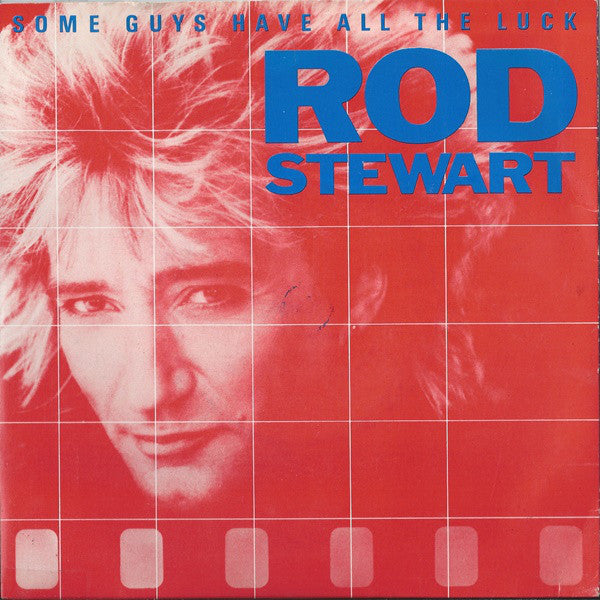 Rod Stewart : Some Guys Have All The Luck (7", Single, Blu)