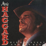 Merle Haggard : His Greatest And His Best (CD, Comp)