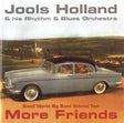 Jools Holland And His Rhythm & Blues Orchestra : More Friends (Small World Big Band Volume Two) (CD, Album)