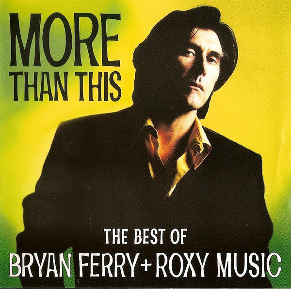 Bryan Ferry + Roxy Music : More Than This (The Best Of Bryan Ferry + Roxy Music) (CD, Comp, RM)