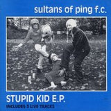 Sultans Of Ping F.C. : Stupid Kid E.P. (12", EP)