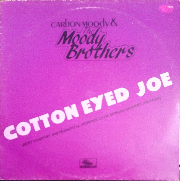 Carlton Moody (2) & The Moody Brothers : Cotton Eyed Joe (Best Country Instrumental Nominee 27th Annual Grammy Awards) (LP, Album)