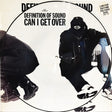 Definition Of Sound : Can I Get Over (12", Ltd, Pic)