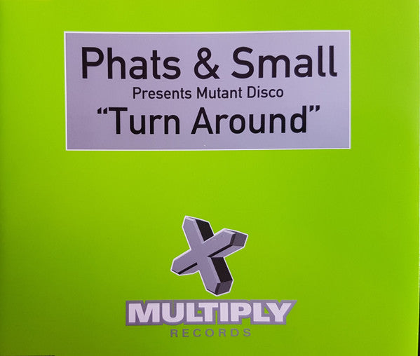 Phats & Small Presents Mutant Disco : Turn Around (CD, Single, Promo)