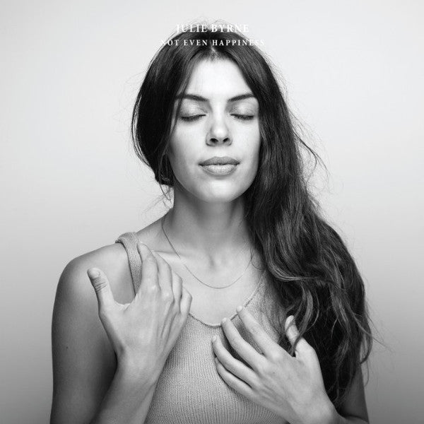 Julie Byrne - Not Even Happiness (LP) (Mint (M)) - DaddyPop