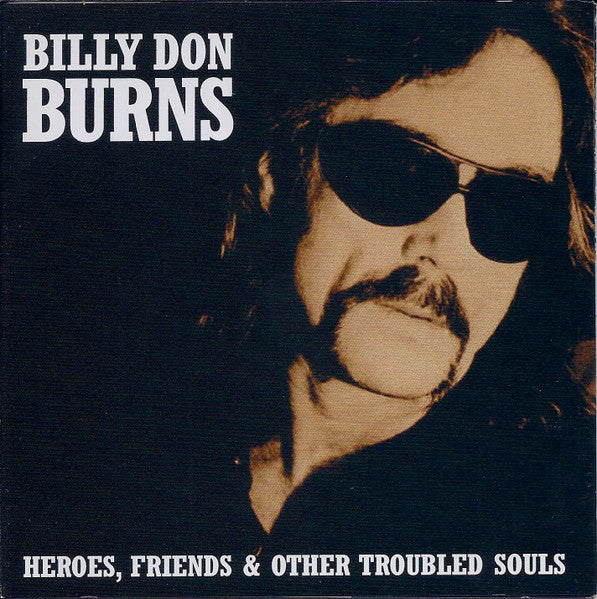 Billy Don Burns : Heroes, Friends & Other Troubled Souls (CD, Album)